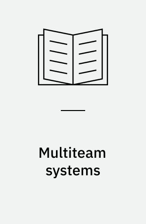Multiteam systems : an organization form for dynamic and complex environments