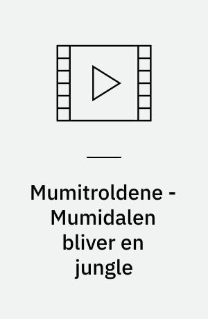 Mumitroldene - Mumidalen bliver en jungle
