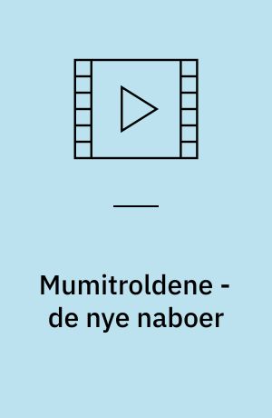 Mumitroldene - de nye naboer