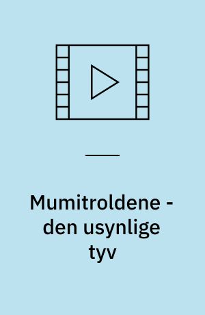 Mumitroldene - den usynlige tyv