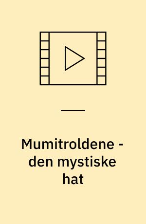 Mumitroldene - den mystiske hat