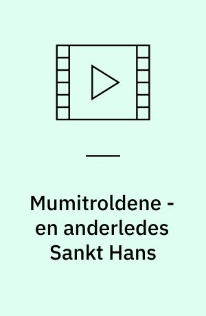 Mumitroldene - en anderledes Sankt Hans