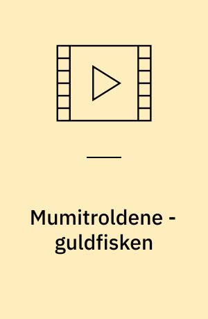 Mumitroldene - guldfisken