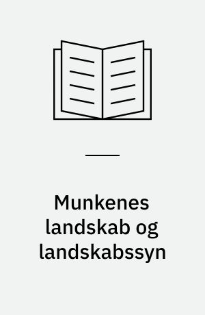 Munkenes landskab og landskabssyn : et studie af landskabet omkring Øm Kloster