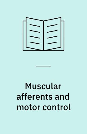 Muscular afferents and motor control : Proceedings of the First Nobel Symposium held in June 1965 at Södergarn on the island of Lidingö in the county of Stockholm