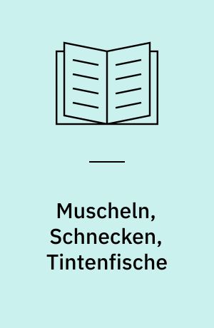 Muscheln, Schnecken, Tintenfische