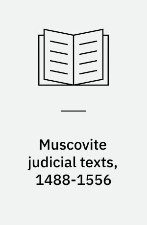 Muscovite judicial texts, 1488-1556