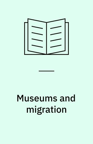 Museums and migration : history, memory and politics