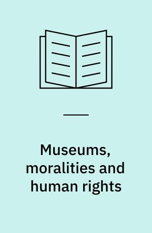 Museums, moralities and human rights