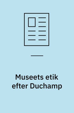 Museets etik efter Duchamp : en naiv teori