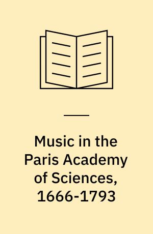 Music in the Paris Academy of Sciences, 1666-1793 : a source archive in photocopy at Stanford University : an index