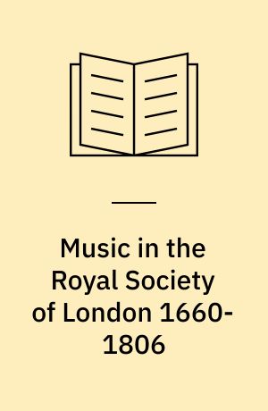 Music in the Royal Society of London 1660-1806
