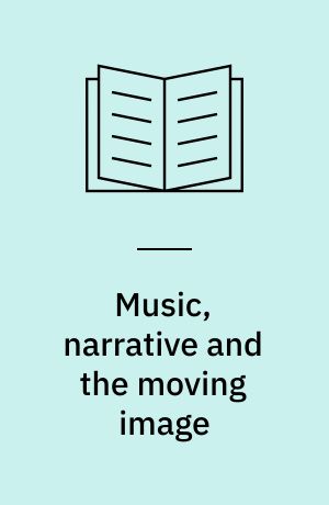 Music, narrative and the moving image : varieties of plurimedial interrelations