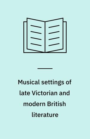 Musical settings of late Victorian and modern British literature : atalogue