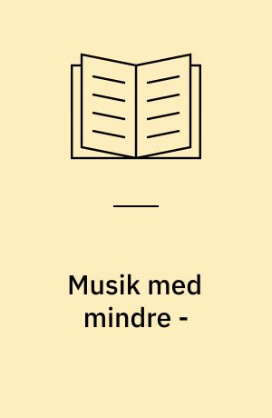 Musik med mindre - : tanker om den gode lektion