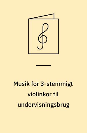 Musik for 3-stemmigt violinkor til undervisningsbrug