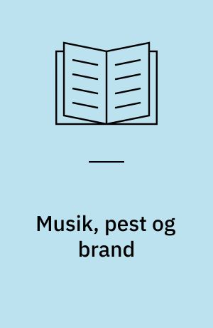 Musik, pest og brand : London 1660 ifølge musikelskeren Pepys