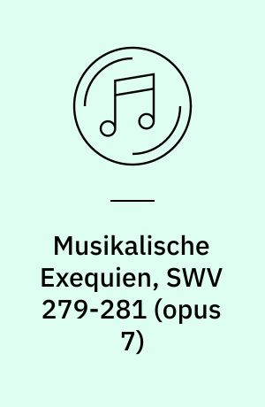 Musikalische Exequien, SWV 279-281 (opus 7)