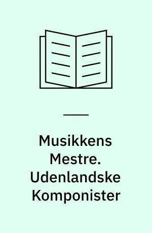 Musikkens Mestre. Udenlandske Komponister