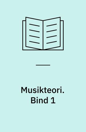Musikteori : en altomfattende grundkilde til musikalsk forståelse. Bind 1