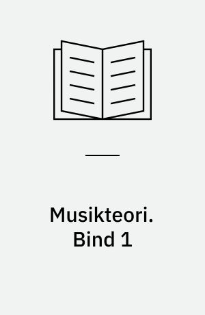 Musikteori : en altomfattende grundkilde til musikalsk forståelse. Bind 1