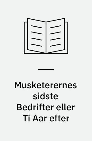 Musketerernes sidste Bedrifter eller Ti Aar efter