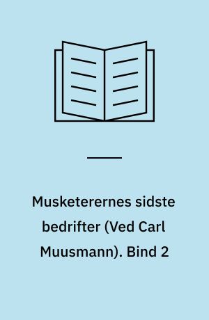 Musketerernes sidste bedrifter : ti år efter. Bind 2