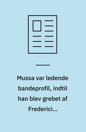 Mussa var ledende bandeprofil, indtil han blev grebet af Fredericias boligsociale indsats: I stedet for at give hårdere straffe burde man give chancer