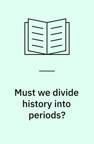 Must we divide history into periods?