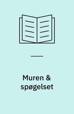 Muren & spøgelset : en bog om socialisme