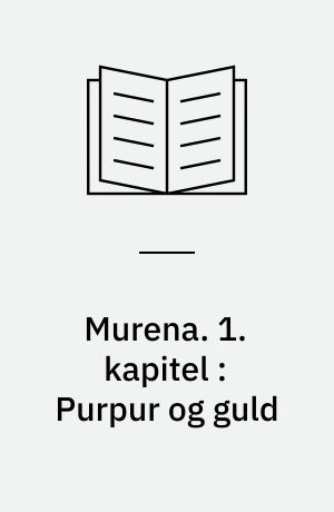 Murena. 1. kapitel : Purpur og guld