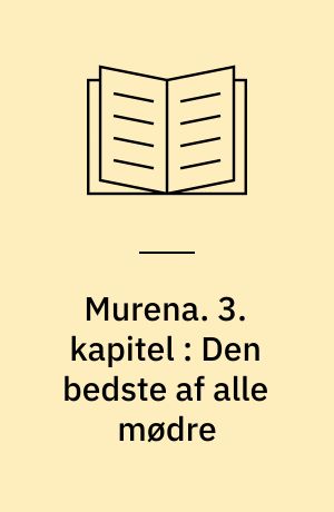 Murena. 3. kapitel : Den bedste af alle mødre