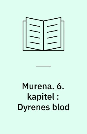 Murena. 6. kapitel : Dyrenes blod