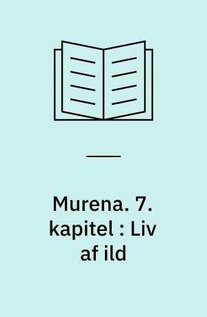 Murena. 7. kapitel : Liv af ild