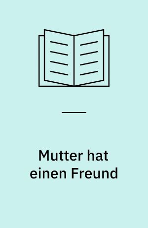 Mutter hat einen Freund : alleinerziehende Frauen berichten
