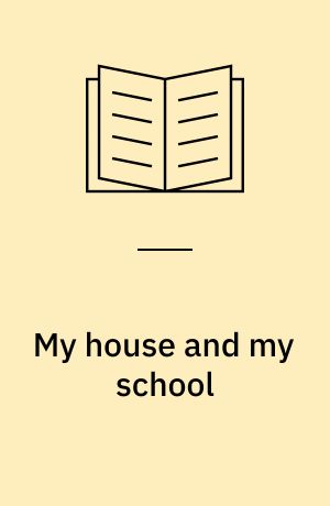 My house and my school