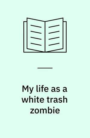 My life as a white trash zombie