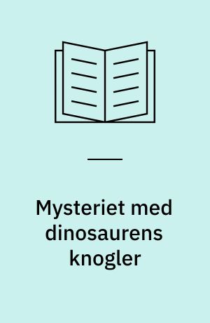 Mysteriet med dinosaurens knogler