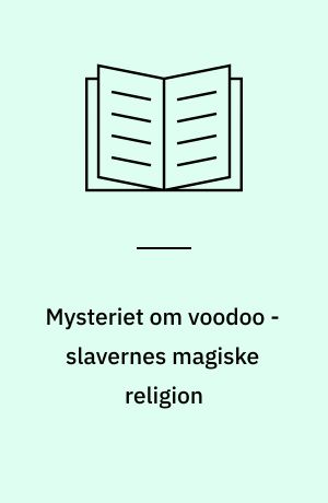 Mysteriet om voodoo - slavernes magiske religion