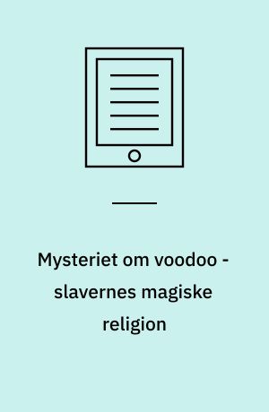 Mysteriet om voodoo - slavernes magiske religion