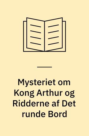 Mysteriet om Kong Arthur og Ridderne af Det runde Bord