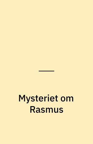 Mysteriet om Rasmus : bag om en yderst uhyggelig drabssag