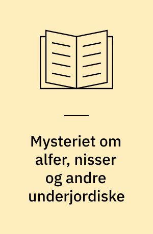 Mysteriet om alfer, nisser og andre underjordiske