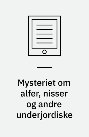 Mysteriet om alfer, nisser og andre underjordiske