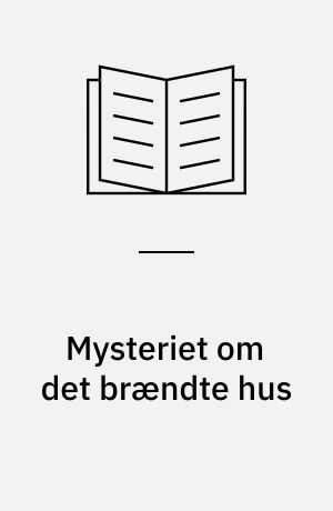 Mysteriet om det brændte hus : De fem detektivers og Sporhundens første eventyr