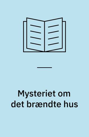 Mysteriet om det brændte hus : De fem detektivers og Sporhundens første eventyr