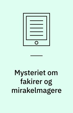 Mysteriet om fakirer og mirakelmagere