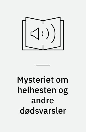 Mysteriet om helhesten og andre dødsvarsler