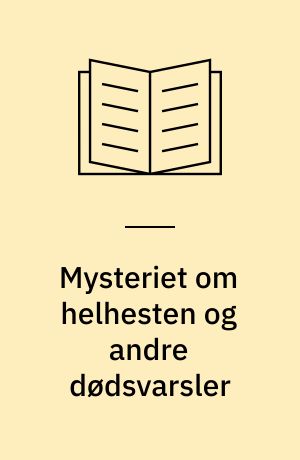 Mysteriet om helhesten og andre dødsvarsler