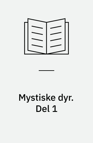 Mystiske dyr : en guide til information om søslanger, havuhyrer, afskyelige snemænd og andet godt. Del 1
